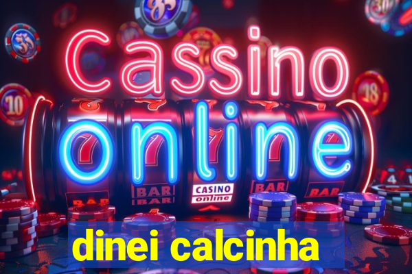 dinei calcinha